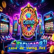 casa de swing foz do iguaçu